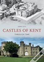 Castles Of Kent Through Time