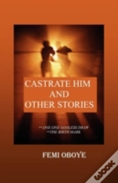 Castrate Him And Other Stories