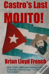 Castro'S Last Mojito!