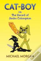 Cat-Boy Vs. The Sword Of Jimbo Colompton