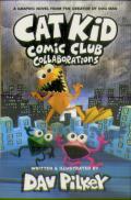 Cat Kid Comic Club 4: Collaborations: From The Creator Of Dog Man