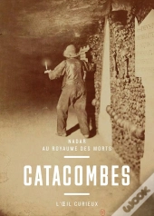 Catacombes ; Nadar Au Royaume Des Morts