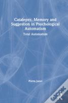Catalepsy, Memory And Suggestion In Psychological Automatism