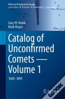 Catalog Of Unconfirmed Comets - Volume 1