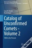 Catalog Of Unconfirmed Comets - Volume 2