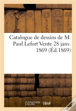 Capa do artigo Catalogue De Dessins De M. Paul Lefort Vente 28 Janv. 1869