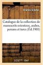 Catalogue De La Collection De Manuscrits Orientaux, Arabes, Persans Et Turcs - Preview