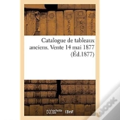 Catalogue De Tableaux Anciens. Vente 14 Mai 1877