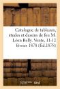 Catalogue De Tableaux, Etudes Et Dessins De Feu M. Leon Belly - Vente, 11-12 Fevrier 1878 - Preview