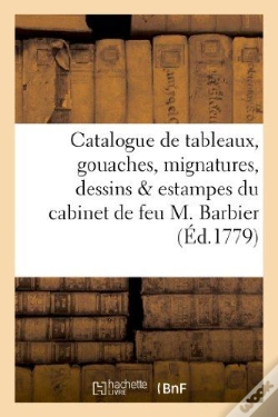 Capa do artigo Catalogue De Tableaux, Gouaches, Mignatures, Dessins & Estampes Du Cabinet De Feu M. Barbier