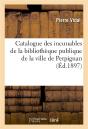 Catalogue Des Incunables De La Bibliotheque Publique De La Ville De Perpignan - Preview