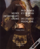 Catalogue Raisonne Des Collections Francaises Du Musee Jacquemart Andre