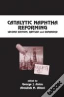Catalytic Naphtha Reforming, Revised And Expanded