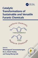 Catalytic Transformations Of Sustainable And Versatile Furanic Chemicals