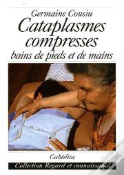 Cataplasmes, Compresses Bains De Pieds Et De Mains
