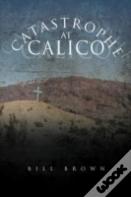 Catastrophe At Calico