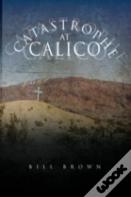 Catastrophe At Calico