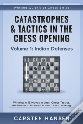 Catastrophes & Tactics In The Chess Opening - Volume 1