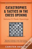Catastrophes & Tactics In The Chess Opening - Volume 3