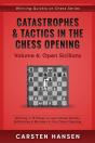 Catastrophes & Tactics In The Chess Opening - Volume 6 - Preview