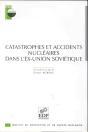 Catastrophes Et Accidents Nucleaires Dans L Ex-Union Soviet. - Preview