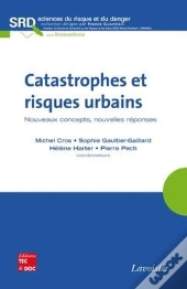 Catastrophes Et Risques Urbains Nouveaux Concepts Nouvelles Reponses Collection Sciences Du Risque E