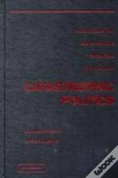 Catastrophic Politics