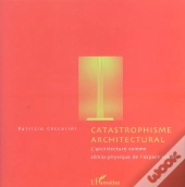 Catastrophisme Architectural ; L'Architecture Comme Semio-Physique De L'Espace Social