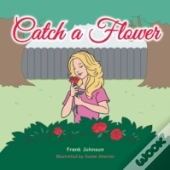 Catch A Flower