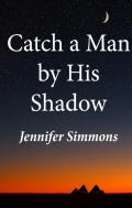Catch A Man By His Shadow