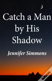 Catch A Man By His Shadow