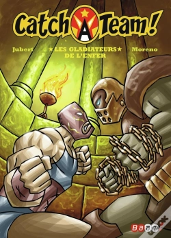 Capa do artigo Catch A Team ! Tome 4 ; Les Gladiateurs De L'Enfer