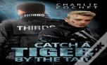 Catch A Tiger By The Tail