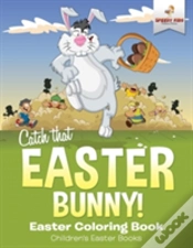 Capa do artigo Catch That Easter Bunny! Easter Coloring Book - Children