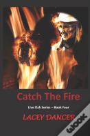 Catch The Fire