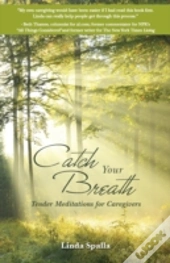 Catch Your Breath: Tender Meditations Fo