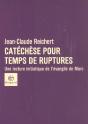 Catechese Pour Temps De Ruptures ; Une Lecture  Initiatique De L'Evangile De Marc - Preview