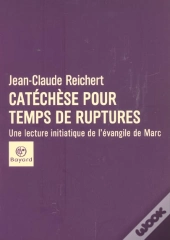 Catechese Pour Temps De Ruptures ; Une Lecture  Initiatique De L'Evangile De Marc