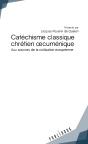 Catéchisme Classique Chrétien Oecuménique ; Aux Sources De La Civilisation Européenne - Preview