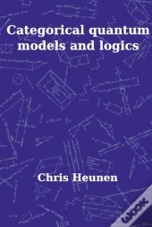 Categorical Quantum Models And Logics