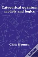 Categorical Quantum Models And Logics