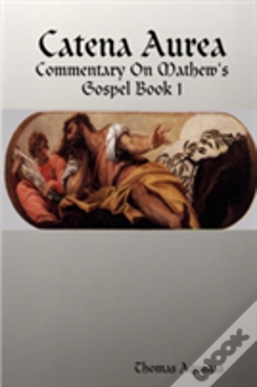 Catena Aurea - Commentary On Mathew'S Gospel