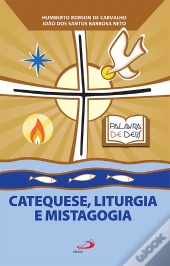 Catequese, Liturgia E Mistagogia