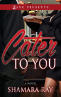 Cater To You - Preview