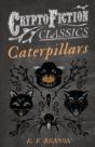 Caterpillars (Cryptofiction Classics) - Preview