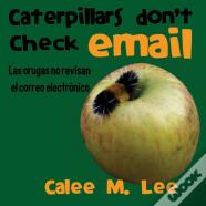 Caterpillars Don'T Check Email / Las Orugas No Revisan El Correo Electronico