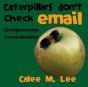 Caterpillars Don'T Check Email / Las Orugas No Revisan El Correo Electronico - Preview