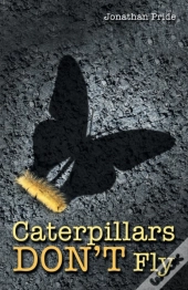 Caterpillars Don'T Fly