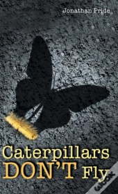 Caterpillars Don'T Fly