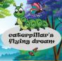 Caterpillar'S Flying Dream - Preview